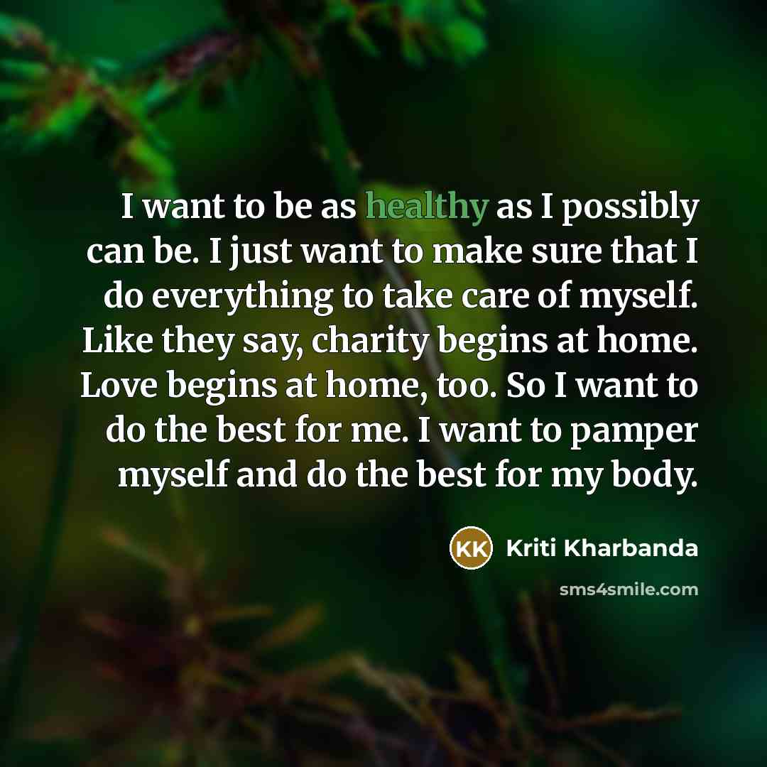 “I want to be as healthy as I possibly can…” quote by Kriti Kharbanda