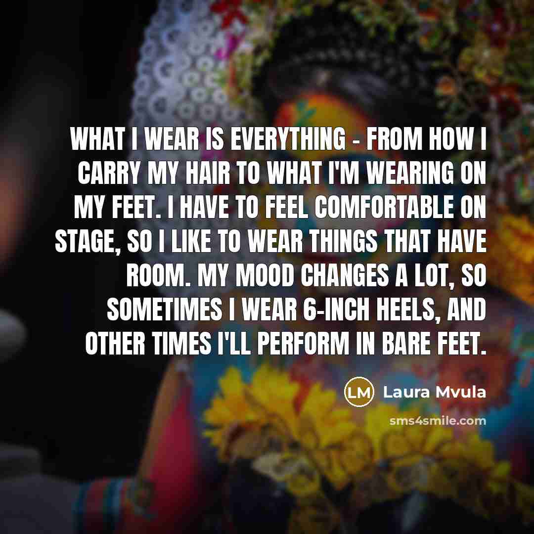 “What I wear is everything - from how I carry…” quote by Laura Mvula