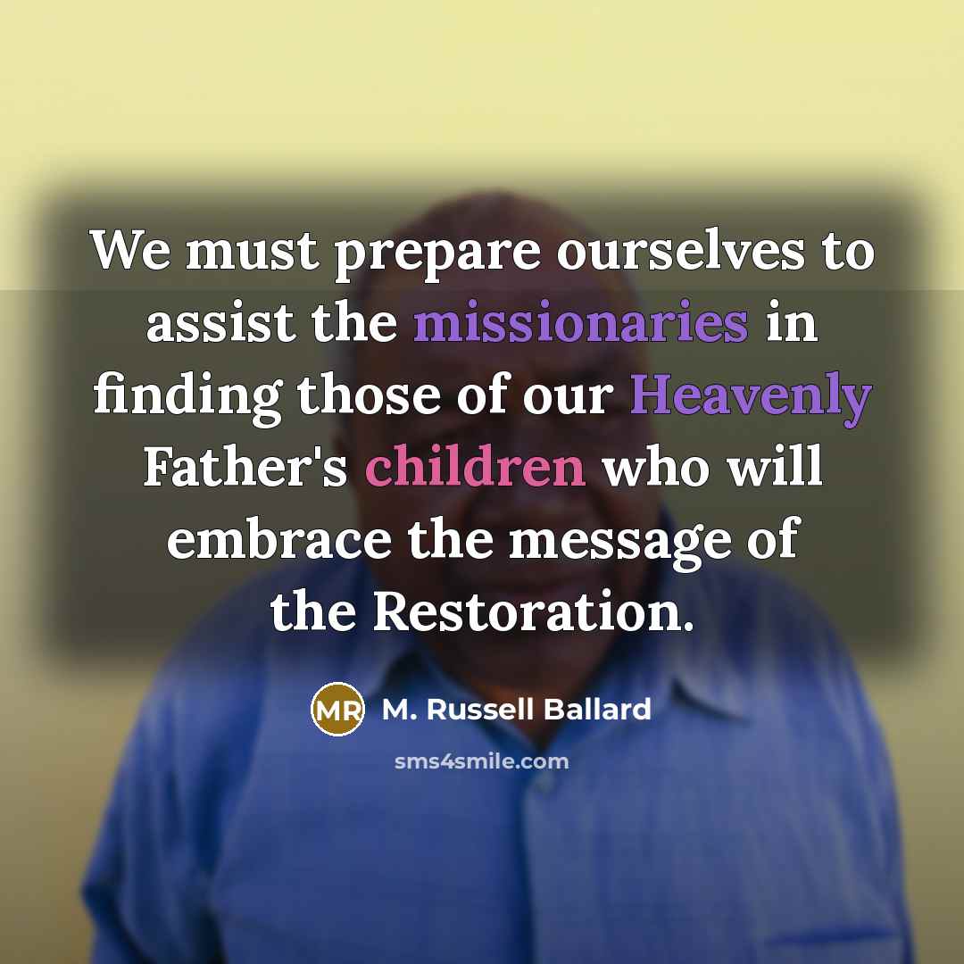 “We must prepare ourselves to assist the missionaries in finding…” quote by M. Russell Ballard