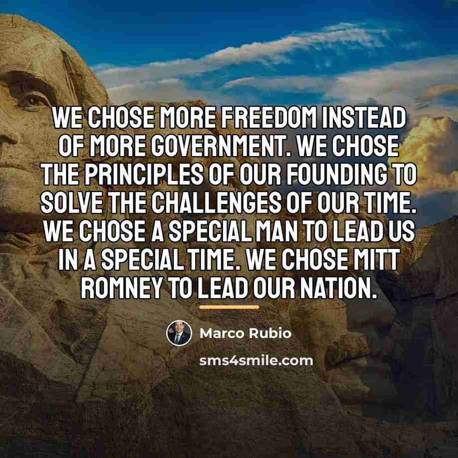 “We chose more freedom instead of more government. We chose…” quote by Marco Rubio