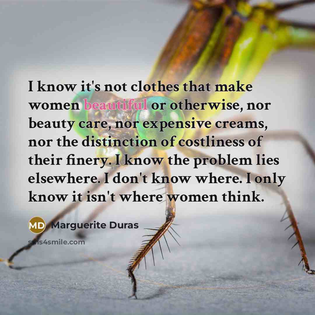 “I know it's not clothes that make women beautiful or…” quote by Marguerite Duras