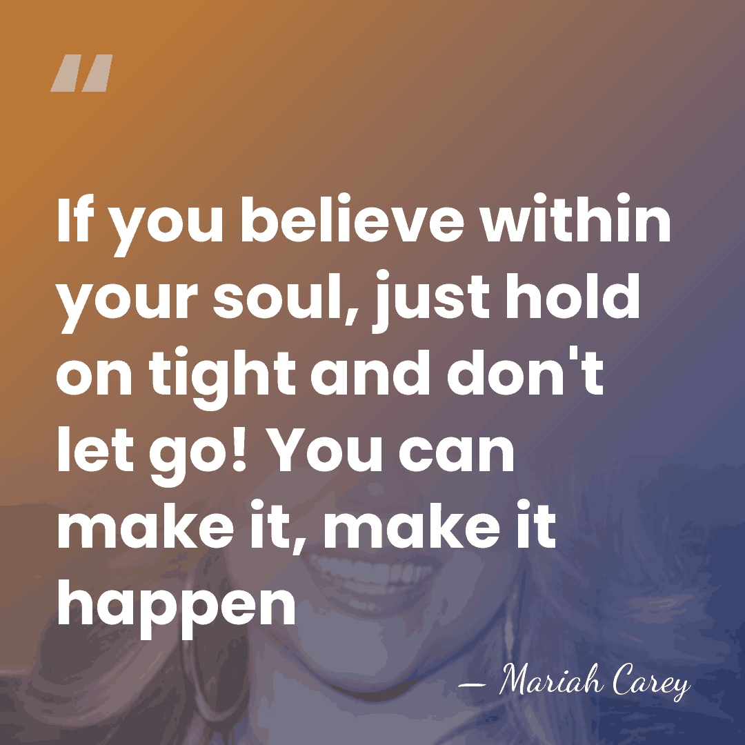 If you believe within your soul, just hold on tight and don't&hellip; - Mariah Carey