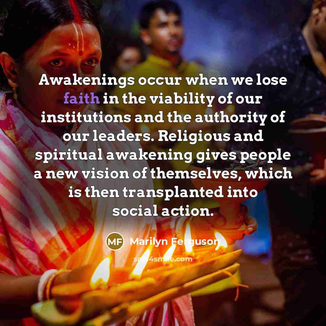 “Awakenings occur when we lose faith in the viability of…” quote by Marilyn Ferguson