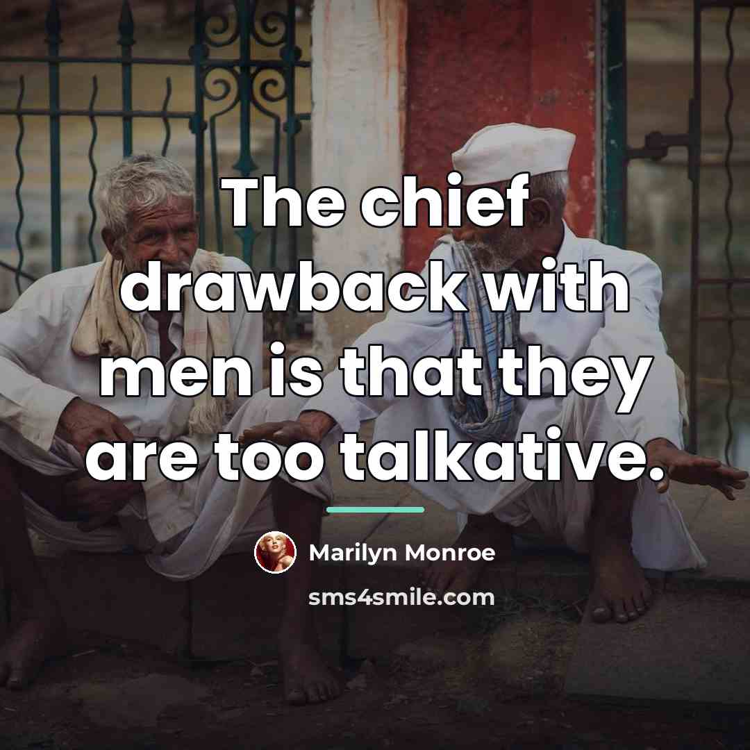 “The chief drawback with men is that they are too…” quote by Marilyn Monroe