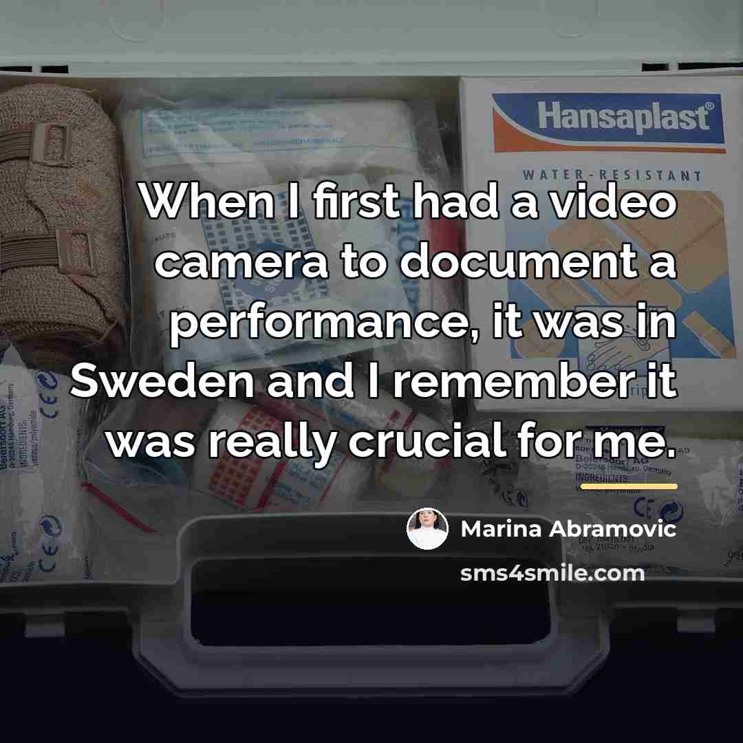 “When I first had a video camera to document a…” quote by Marina Abramovic