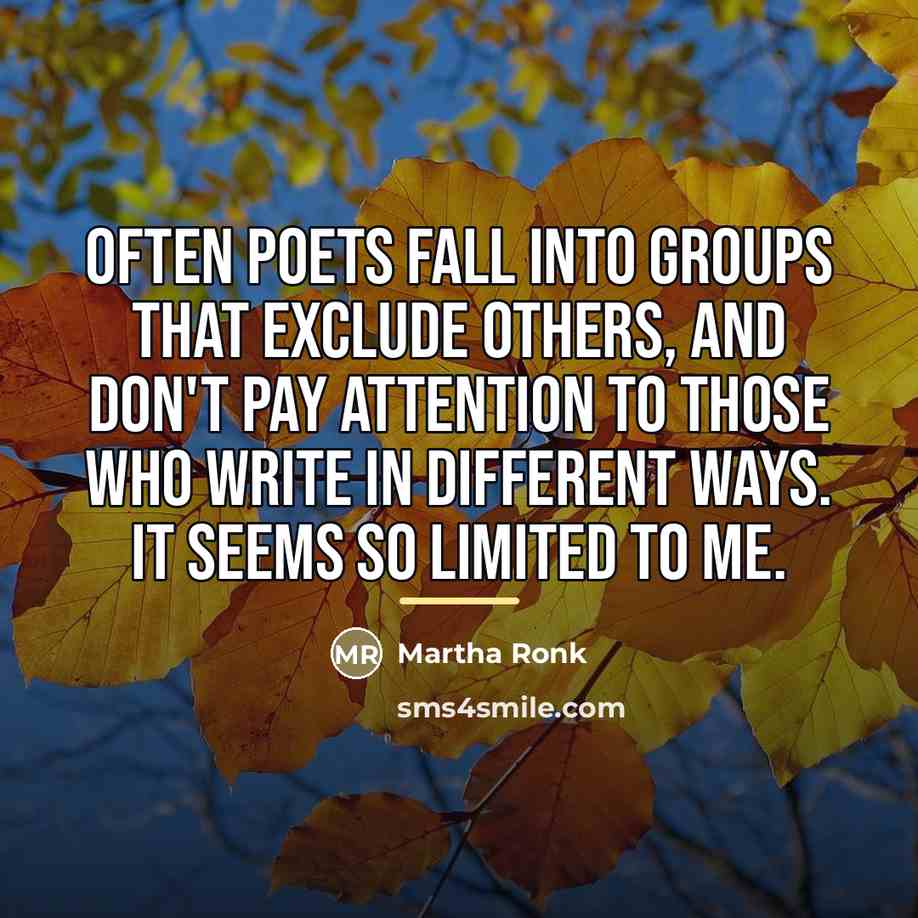 “Often poets fall into groups that exclude others, and don't…” quote by Martha Ronk