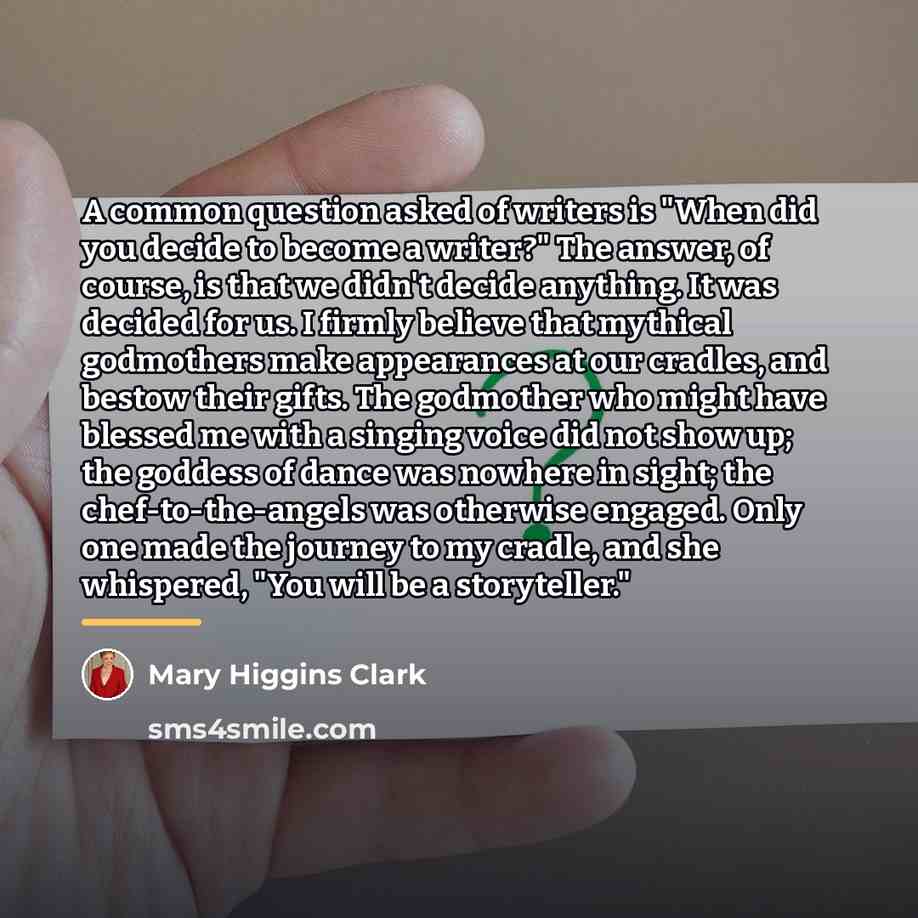 “A common question asked of writers is "When did you…” quote by Mary Higgins Clark