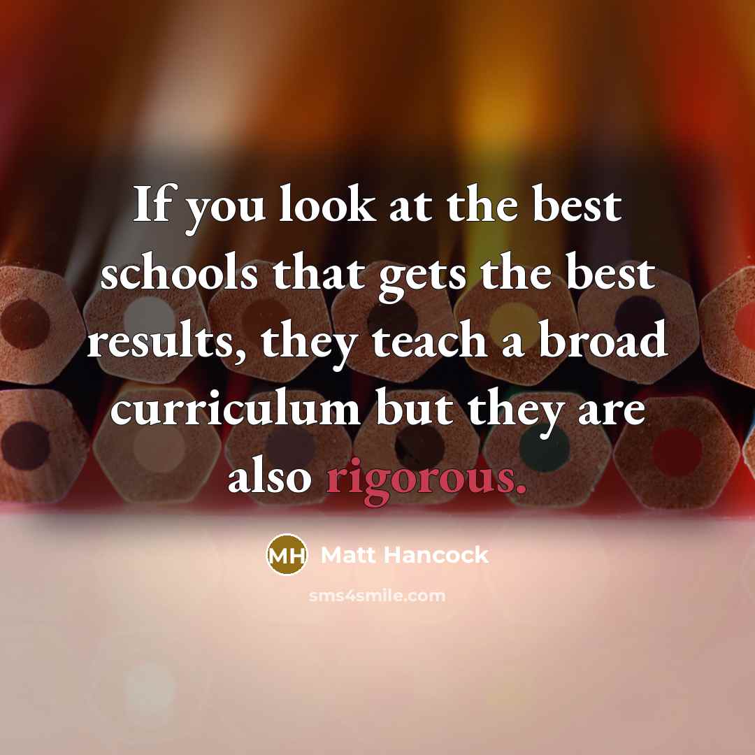 “If you look at the best schools that gets the…” quote by Matt Hancock