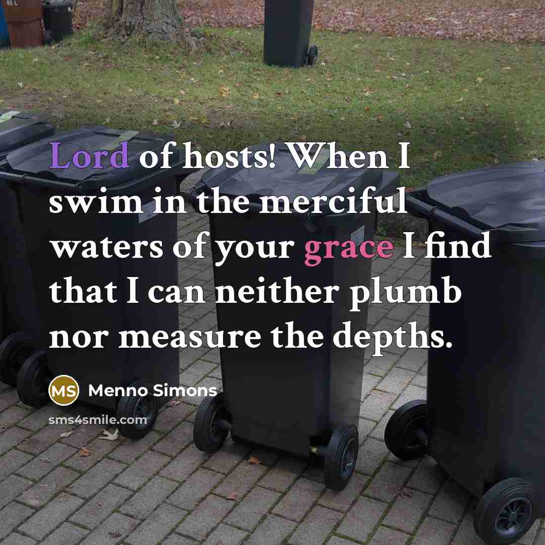 “Lord of hosts! When I swim in the merciful waters…” quote by Menno Simons