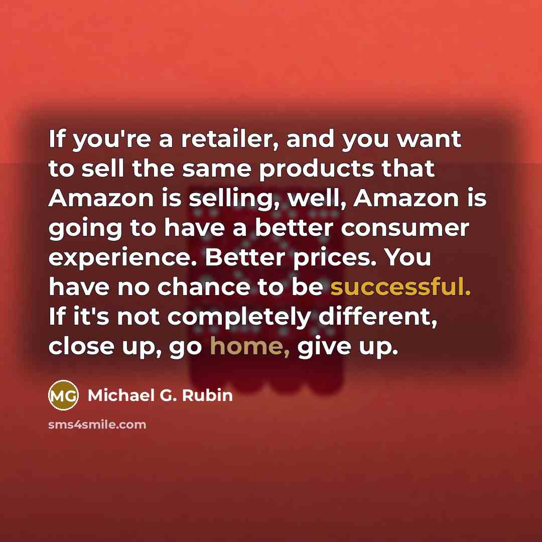 “If you're a retailer, and you want to sell the…” quote by Michael G. Rubin
