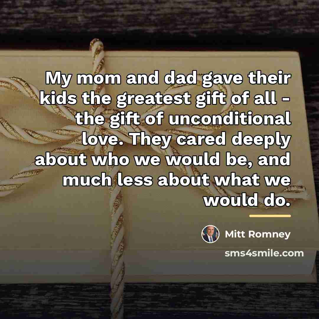 “My mom and dad gave their kids the greatest gift…” quote by Mitt Romney