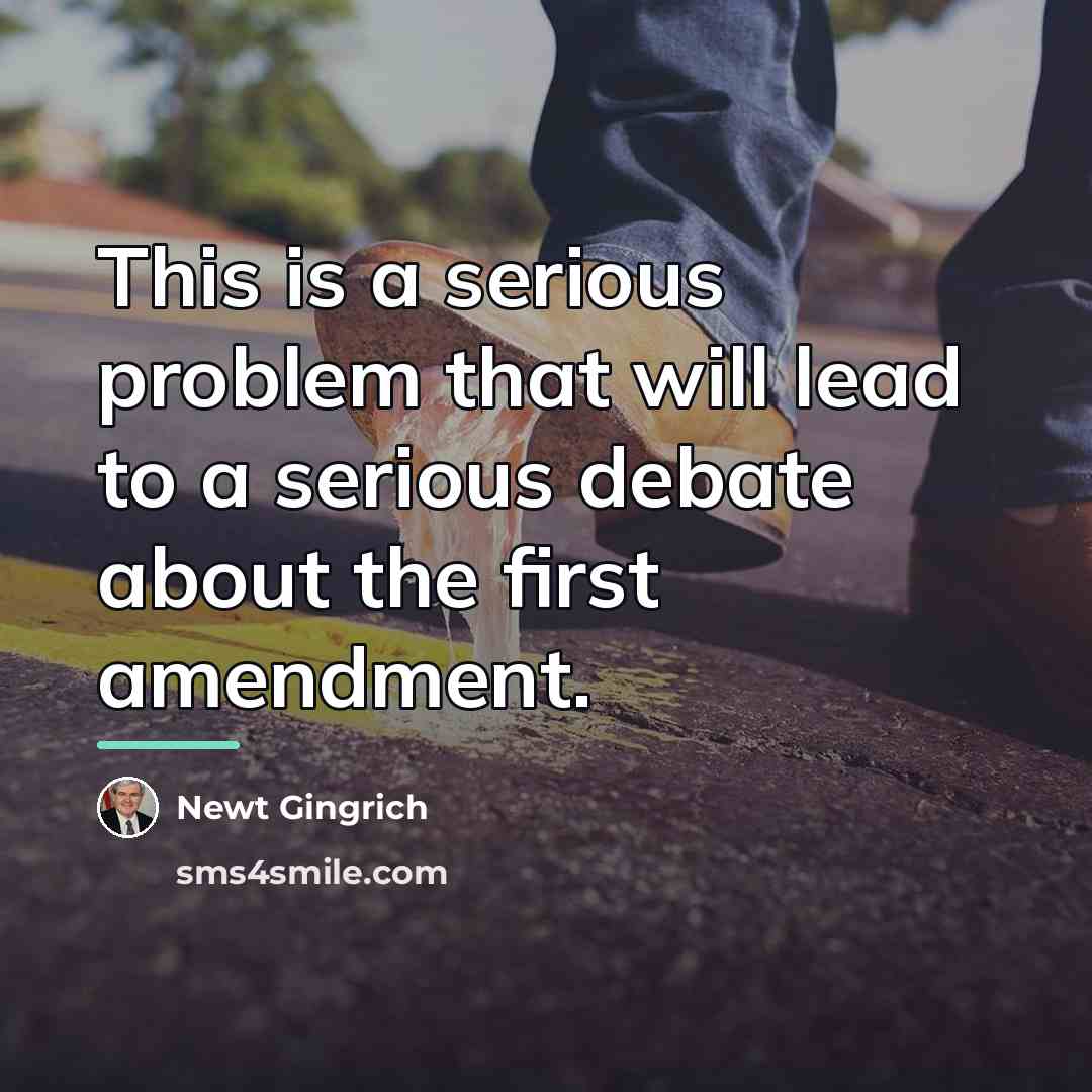 “This is a serious problem that will lead to a…” quote by Newt Gingrich