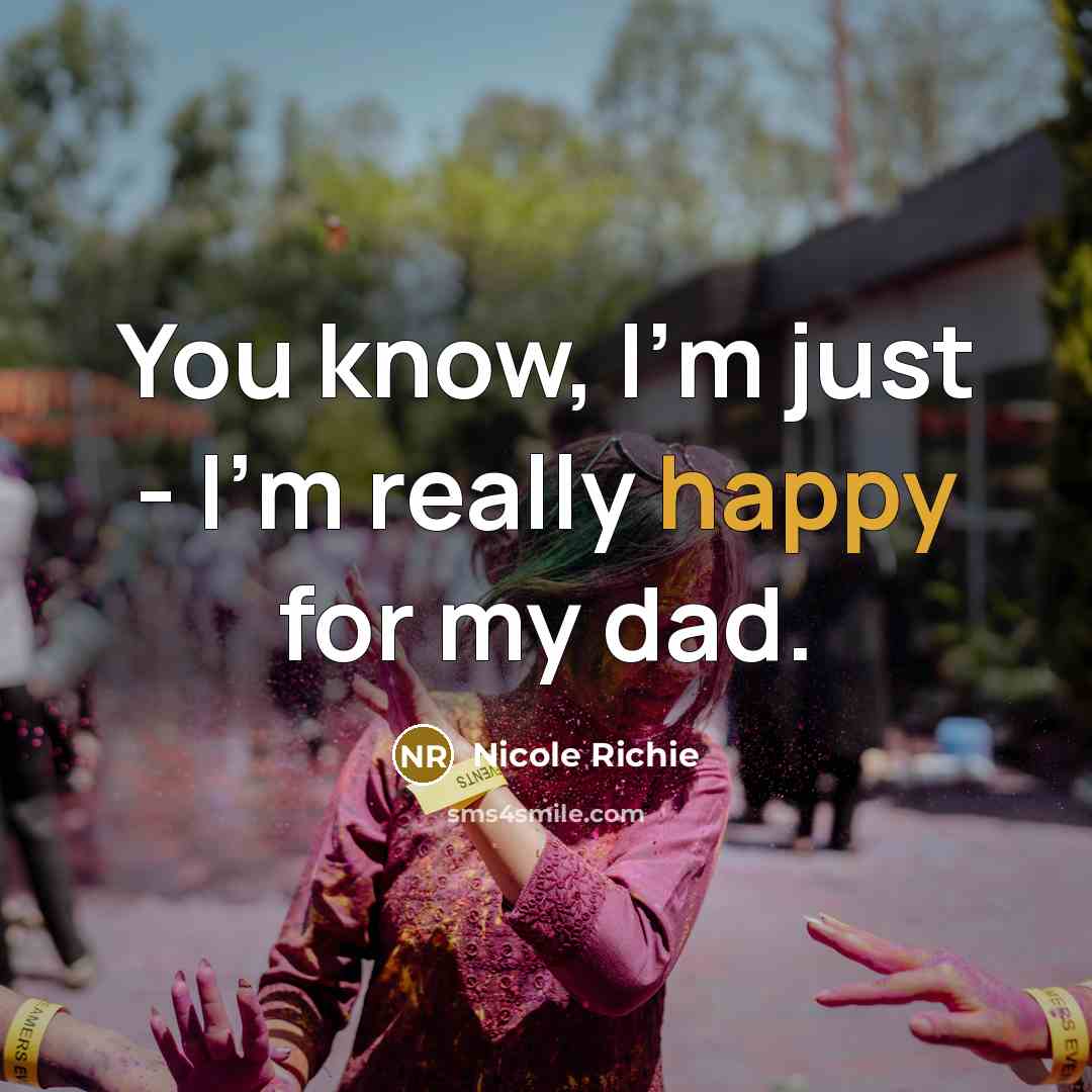 “You know, I'm just - I'm really happy for my…” quote by Nicole Richie