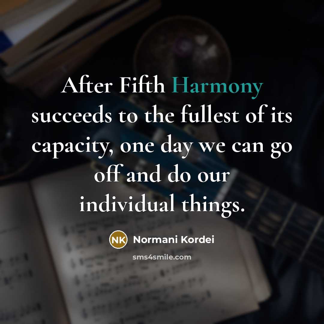 “After Fifth Harmony succeeds to the fullest of its capacity,…” quote by Normani Kordei