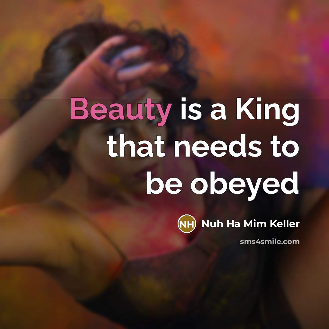 “Beauty is a King that needs to be obeyed…” quote by Nuh Ha Mim Keller