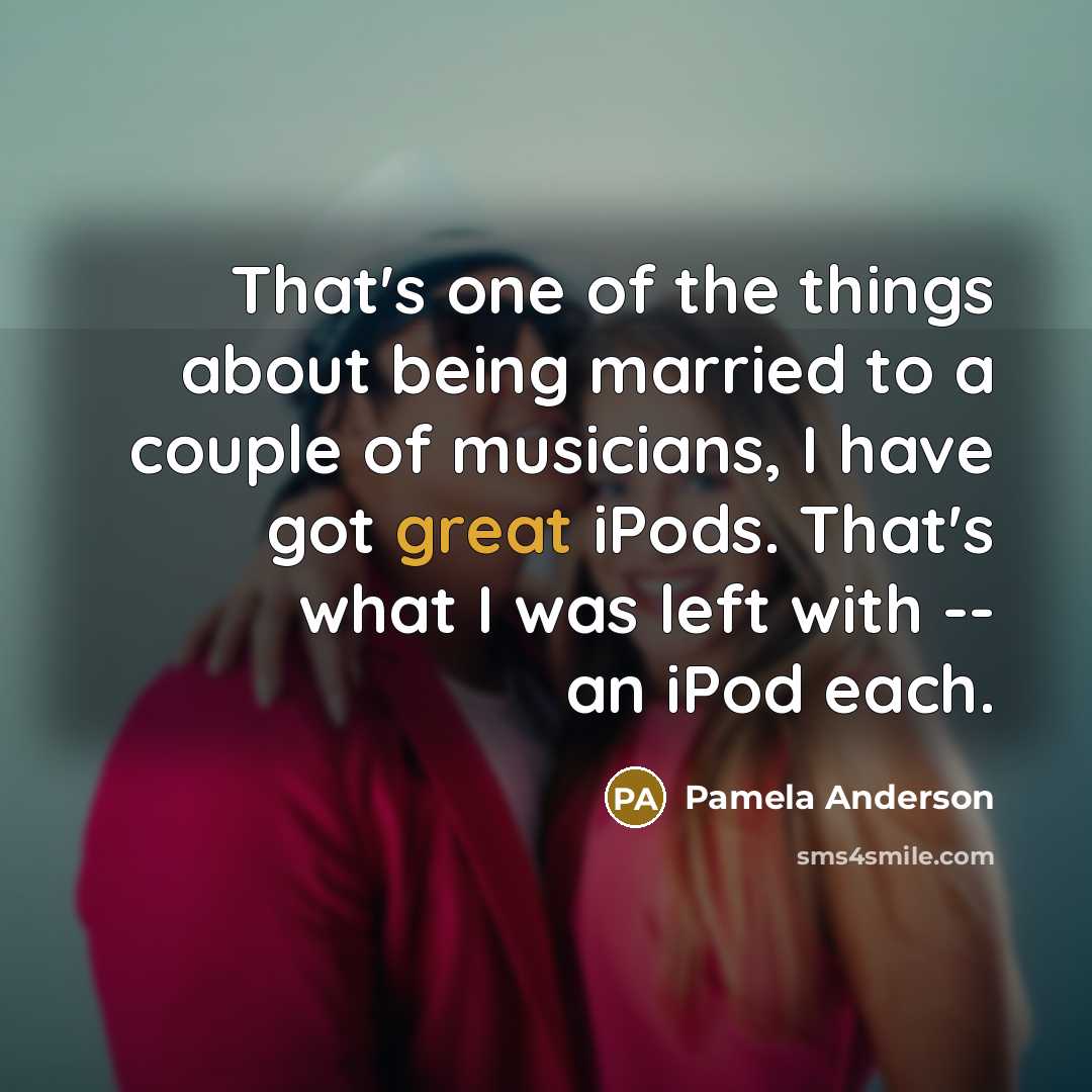 “That's one of the things about being married to a…” quote by Pamela Anderson