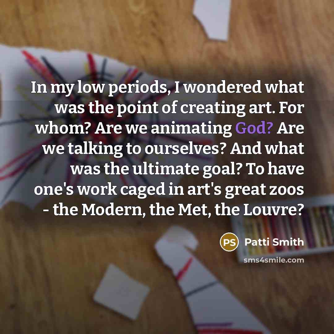 “In my low periods, I wondered what was the point…” quote by Patti Smith