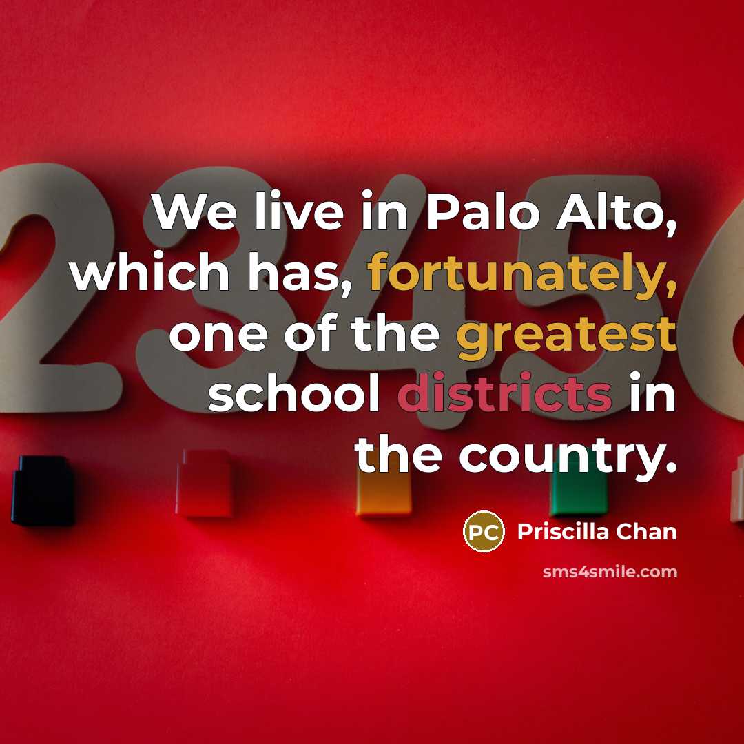 “We live in Palo Alto, which has, fortunately, one of…” quote by Priscilla Chan