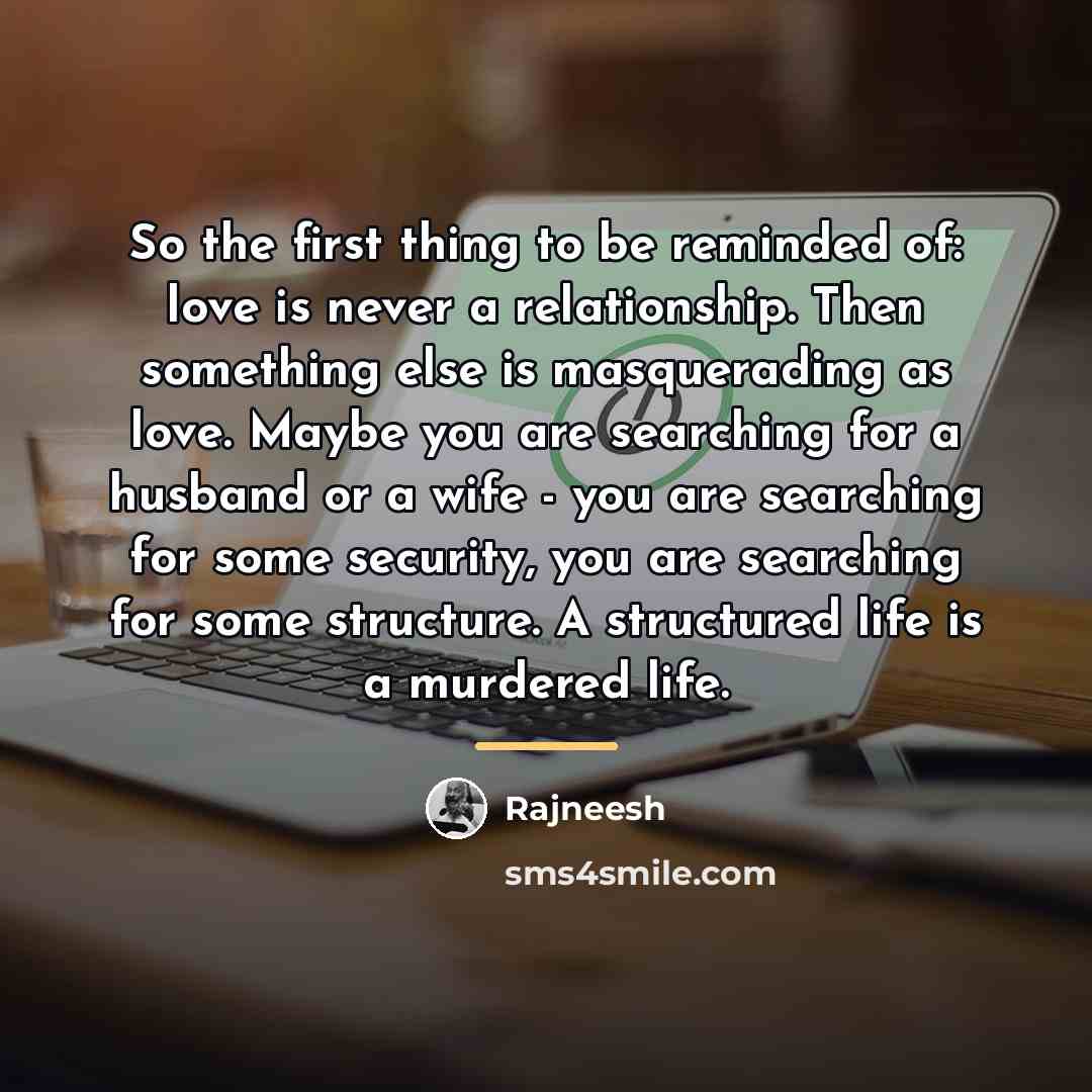 “So the first thing to be reminded of: love is…” quote by Rajneesh