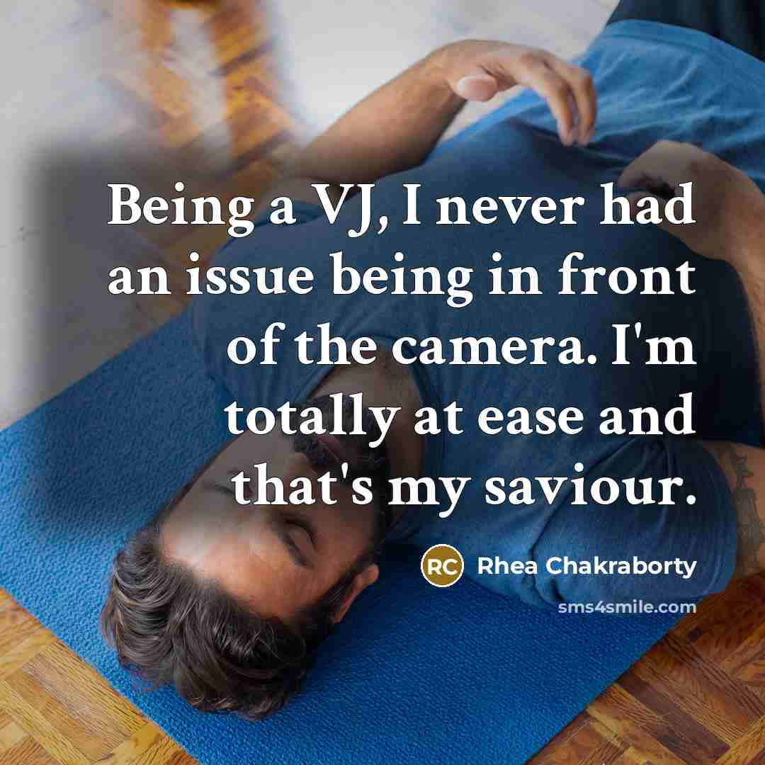 “Being a VJ, I never had an issue being in…” quote by Rhea Chakraborty