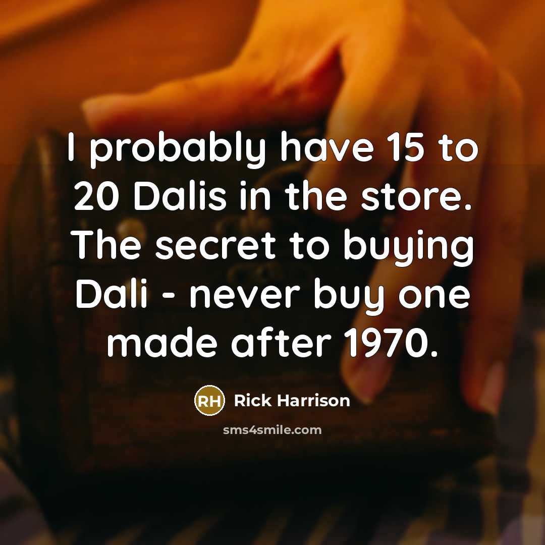 “I probably have 15 to 20 Dalis in the store.…” quote by Rick Harrison