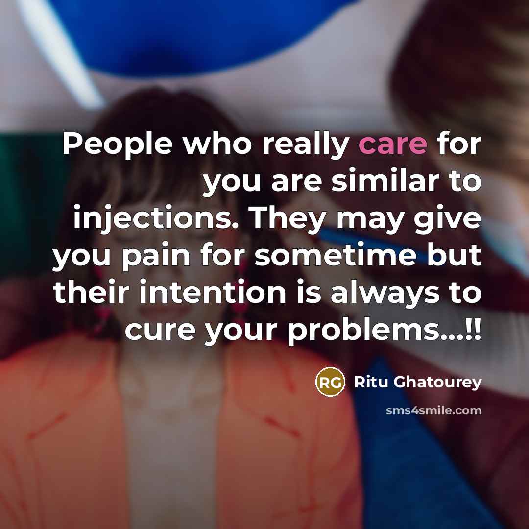 “People who really care for you are similar to injections.…” quote by Ritu Ghatourey