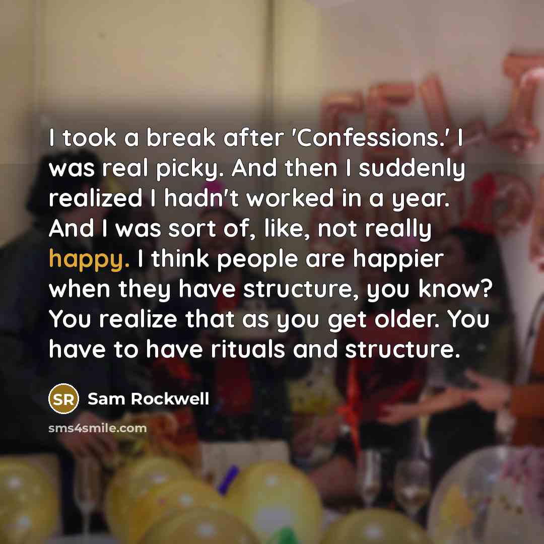 “I took a break after 'Confessions.' I was real picky.…” quote by Sam Rockwell