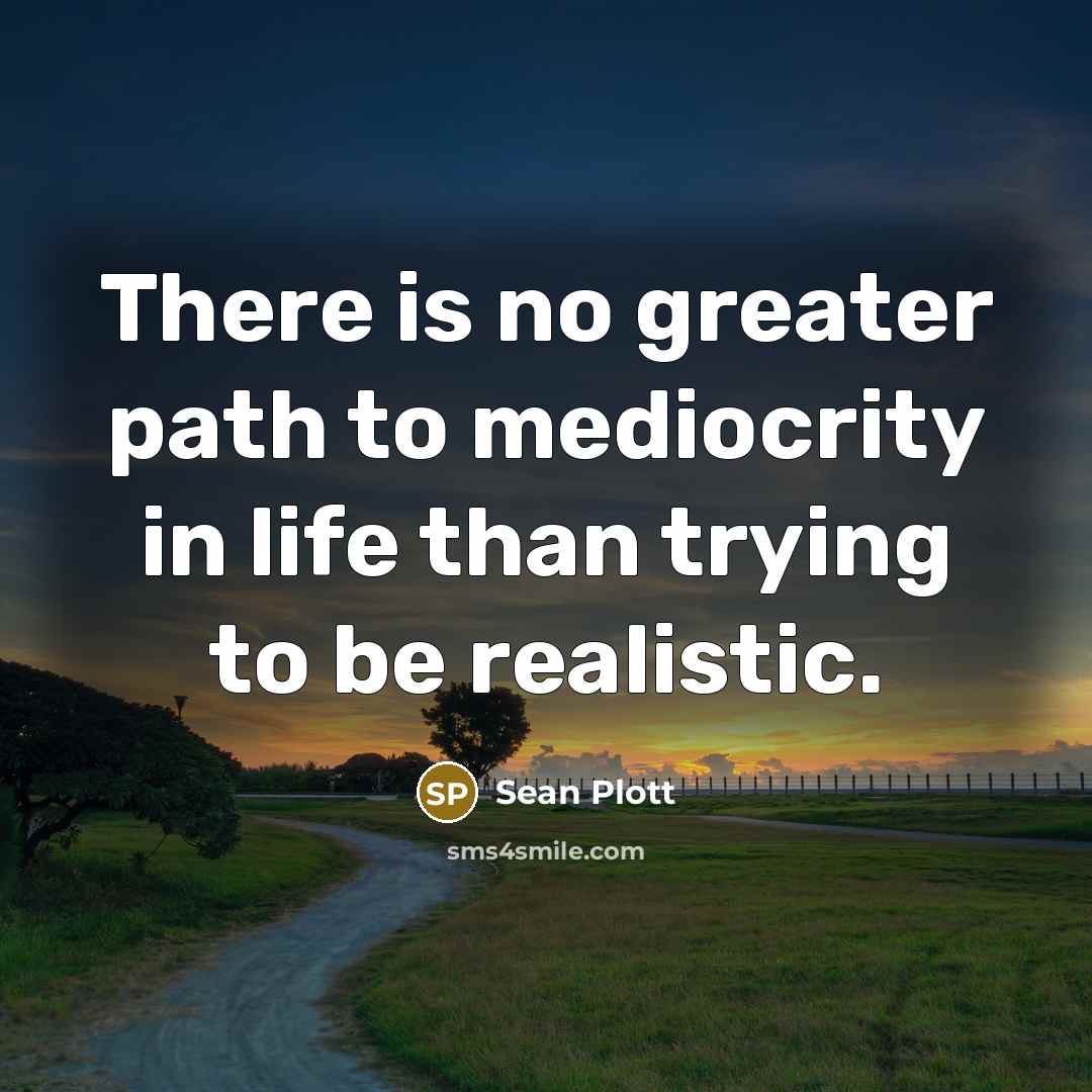 “There is no greater path to mediocrity in life than…” quote by Sean Plott