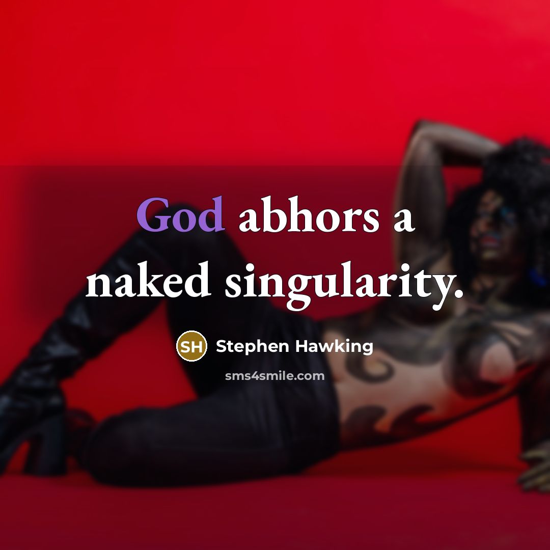 “God abhors a naked singularity.…” quote by Stephen Hawking