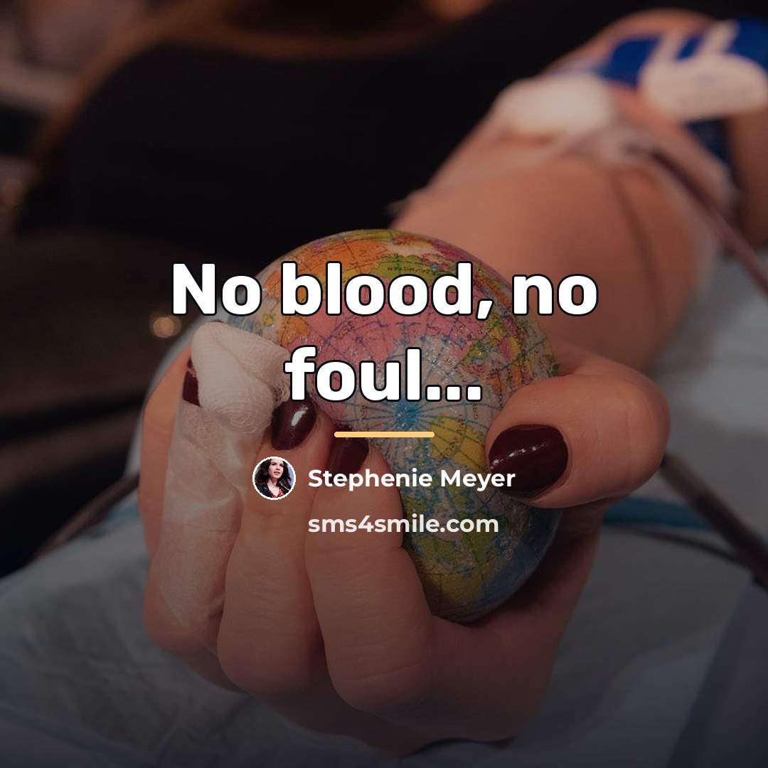 “No blood, no foul...…” quote by Stephenie Meyer