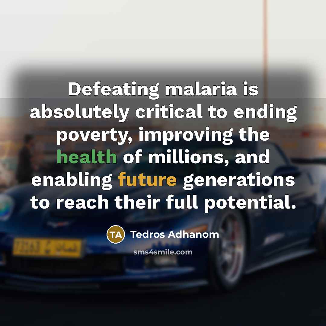“Defeating malaria is absolutely critical to ending poverty, improving the…” quote by Tedros Adhanom