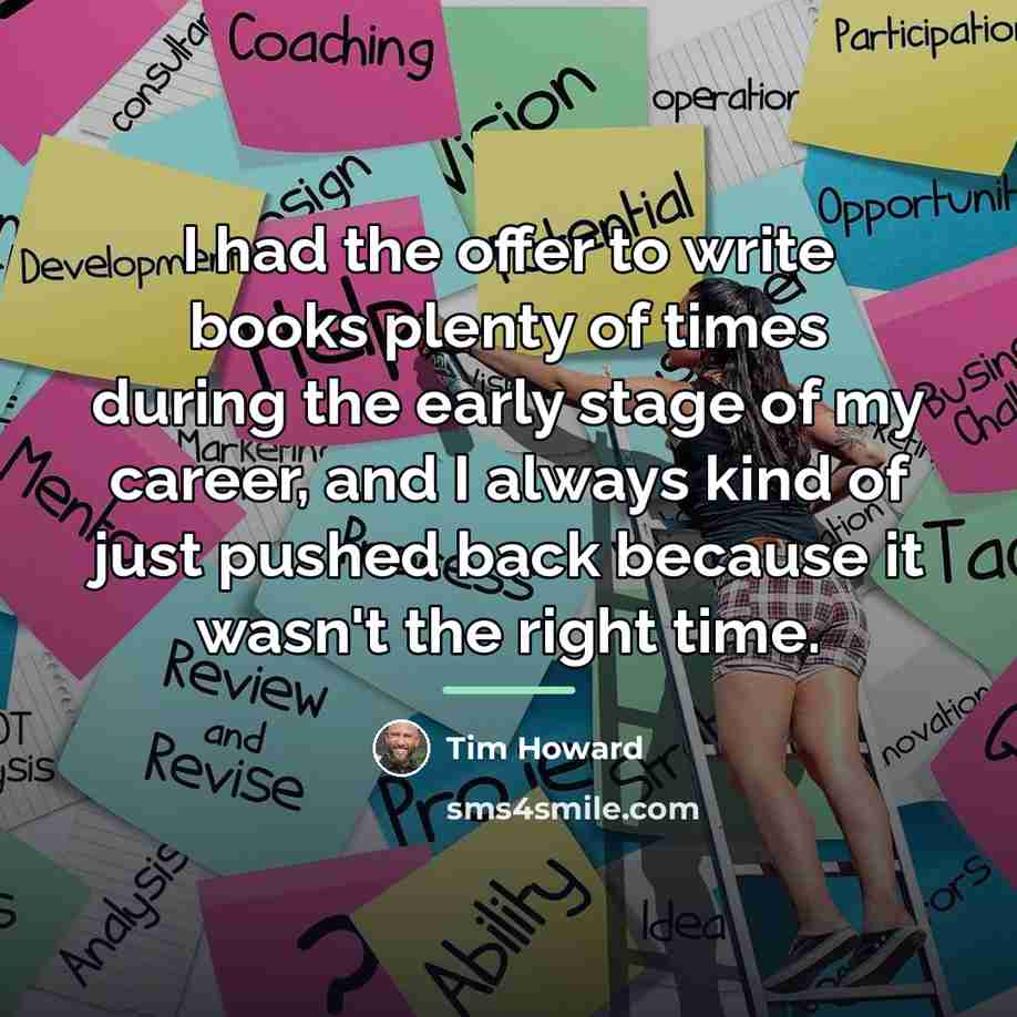 “I had the offer to write books plenty of times…” quote by Tim Howard