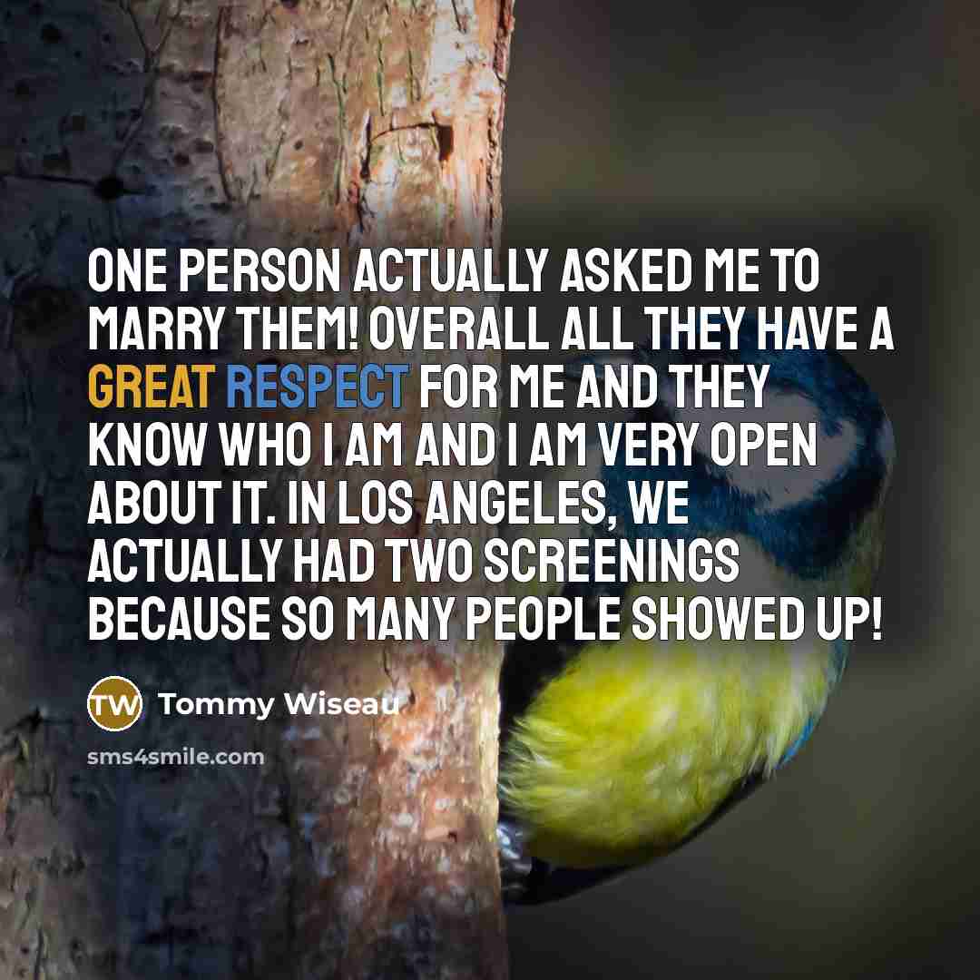 “One person actually asked me to marry them! Overall all…” quote by Tommy Wiseau