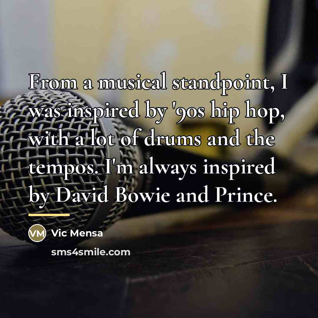“From a musical standpoint, I was inspired by '90s hip…” quote by Vic Mensa