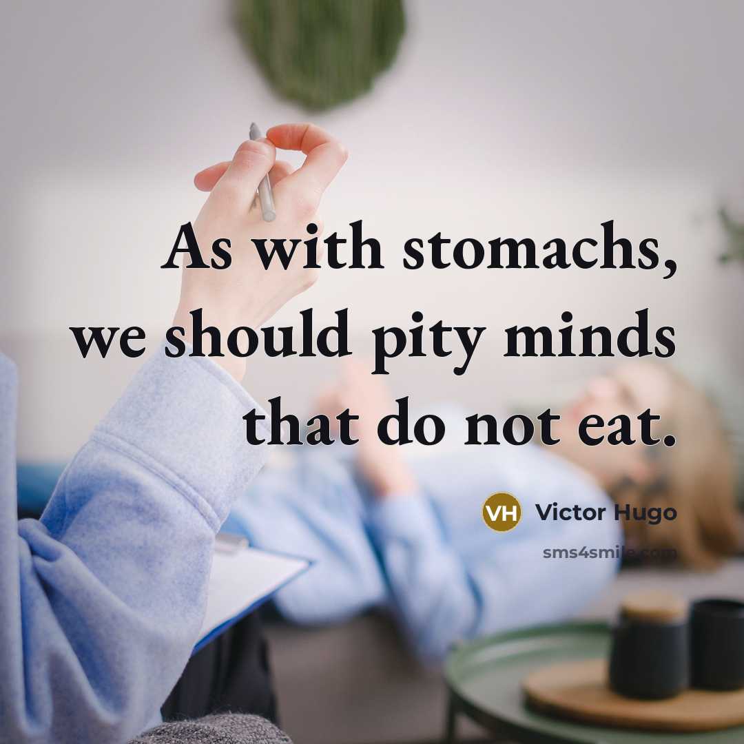 “As with stomachs, we should pity minds that do not…” quote by Victor Hugo