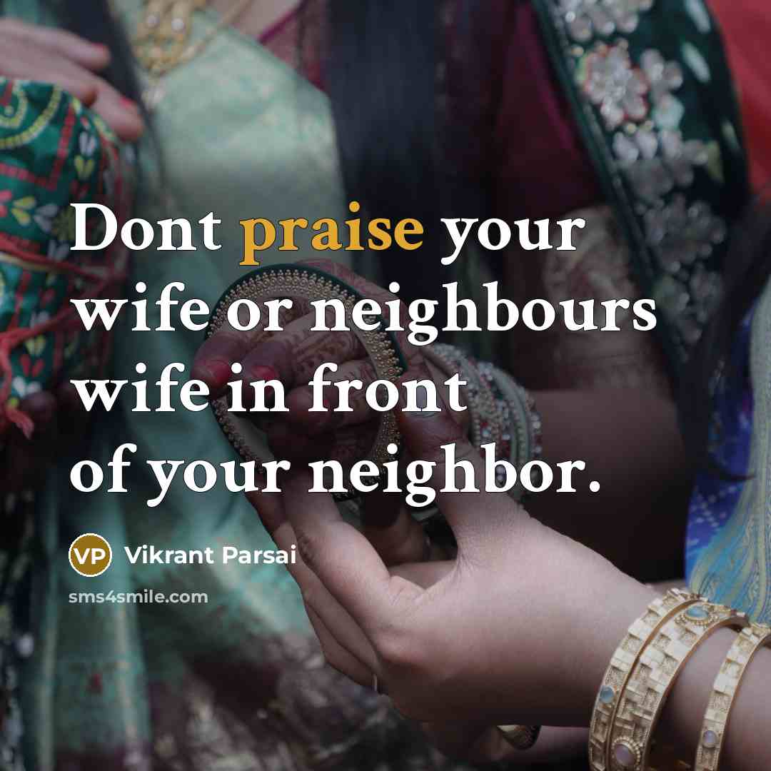 “Dont praise your wife or neighbours wife in front of…” quote by Vikrant Parsai