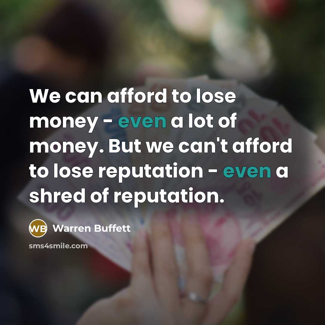 “We can afford to lose money - even a lot…” quote by Warren Buffett