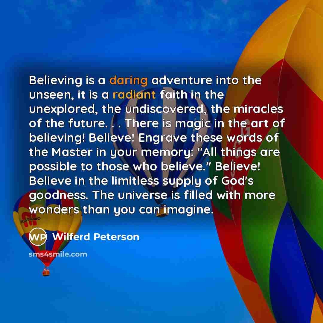 “Believing is a daring adventure into the unseen, it is…” quote by Wilferd Peterson
