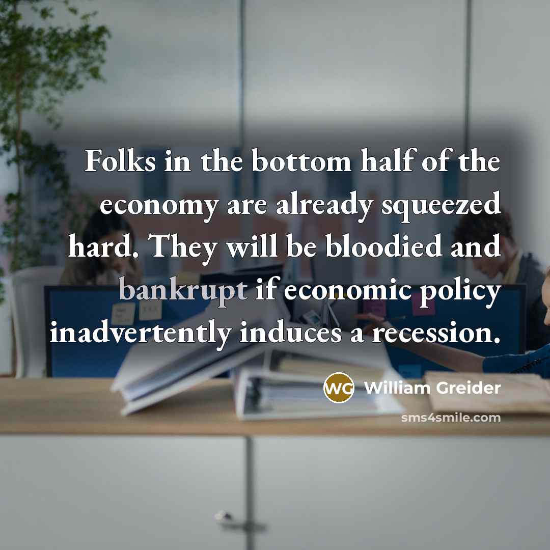 “Folks in the bottom half of the economy are already…” quote by William Greider