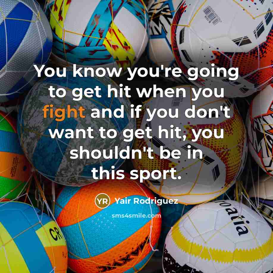 “You know you're going to get hit when you fight…” quote by Yair Rodriguez