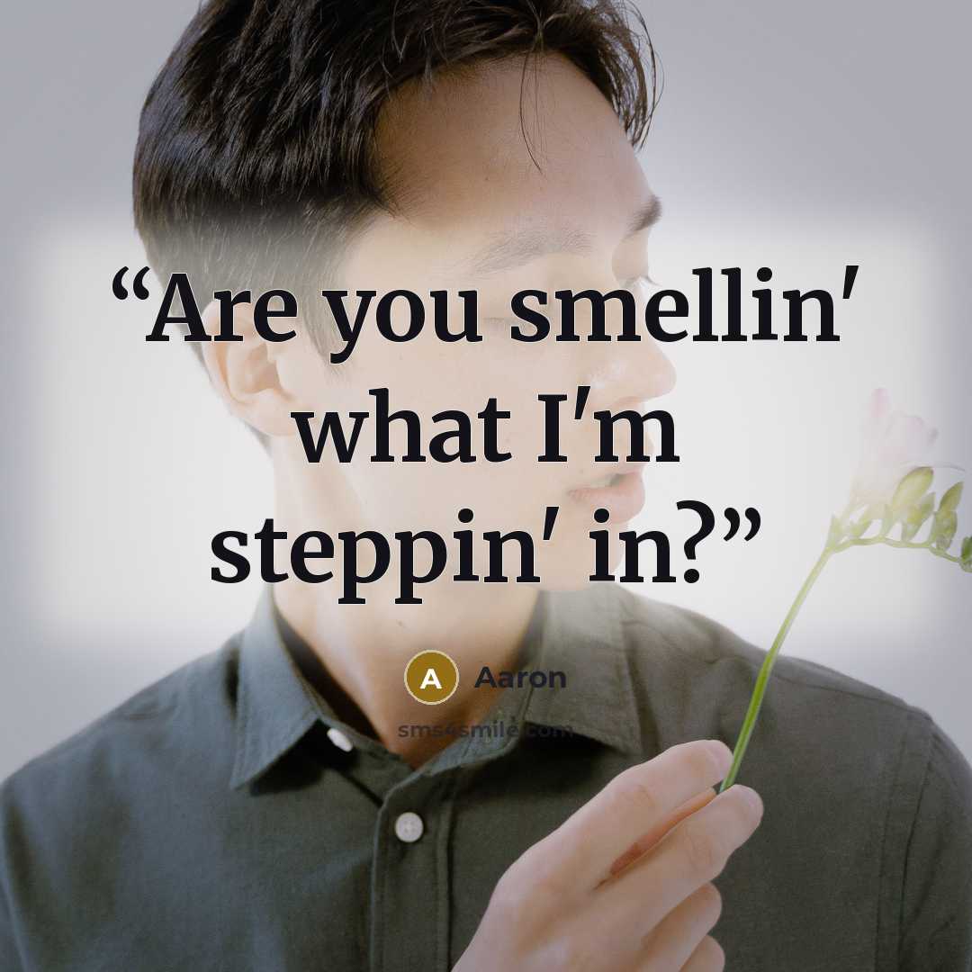 “Are you smellin' what I'm steppin' in?” quote by Aaron