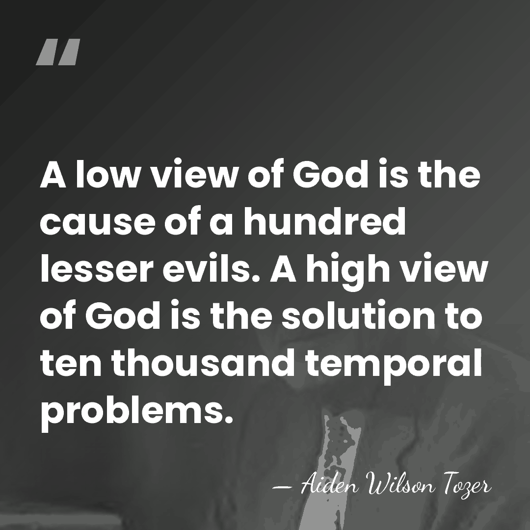 A low view of God is the cause of a hundred lesser&hellip; - Aiden Wilson Tozer