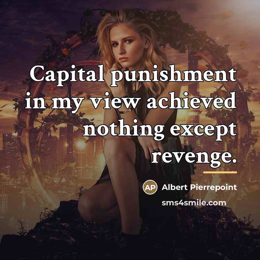 “Capital punishment in my view achieved nothing except revenge.…” quote by Albert Pierrepoint