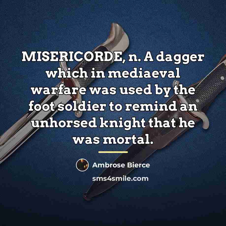 “MISERICORDE, n. A dagger which in mediaeval warfare was used…” quote by Ambrose Bierce
