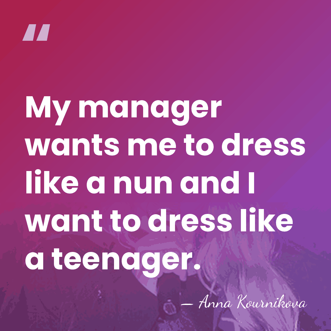 My manager wants me to dress like a nun and I want&hellip; - Anna Kournikova