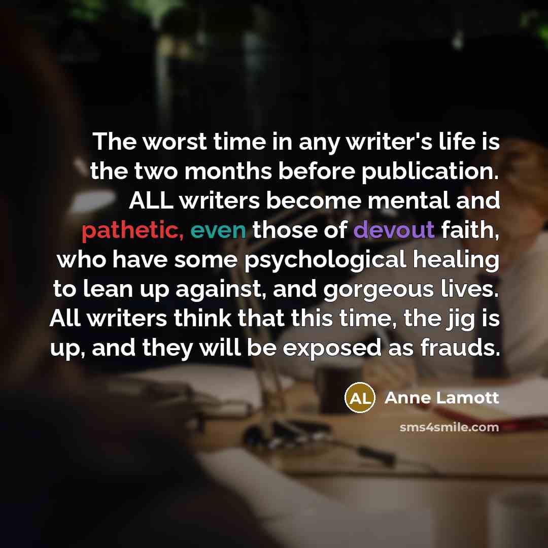 “The worst time in any writer's life is the two…” quote by Anne Lamott
