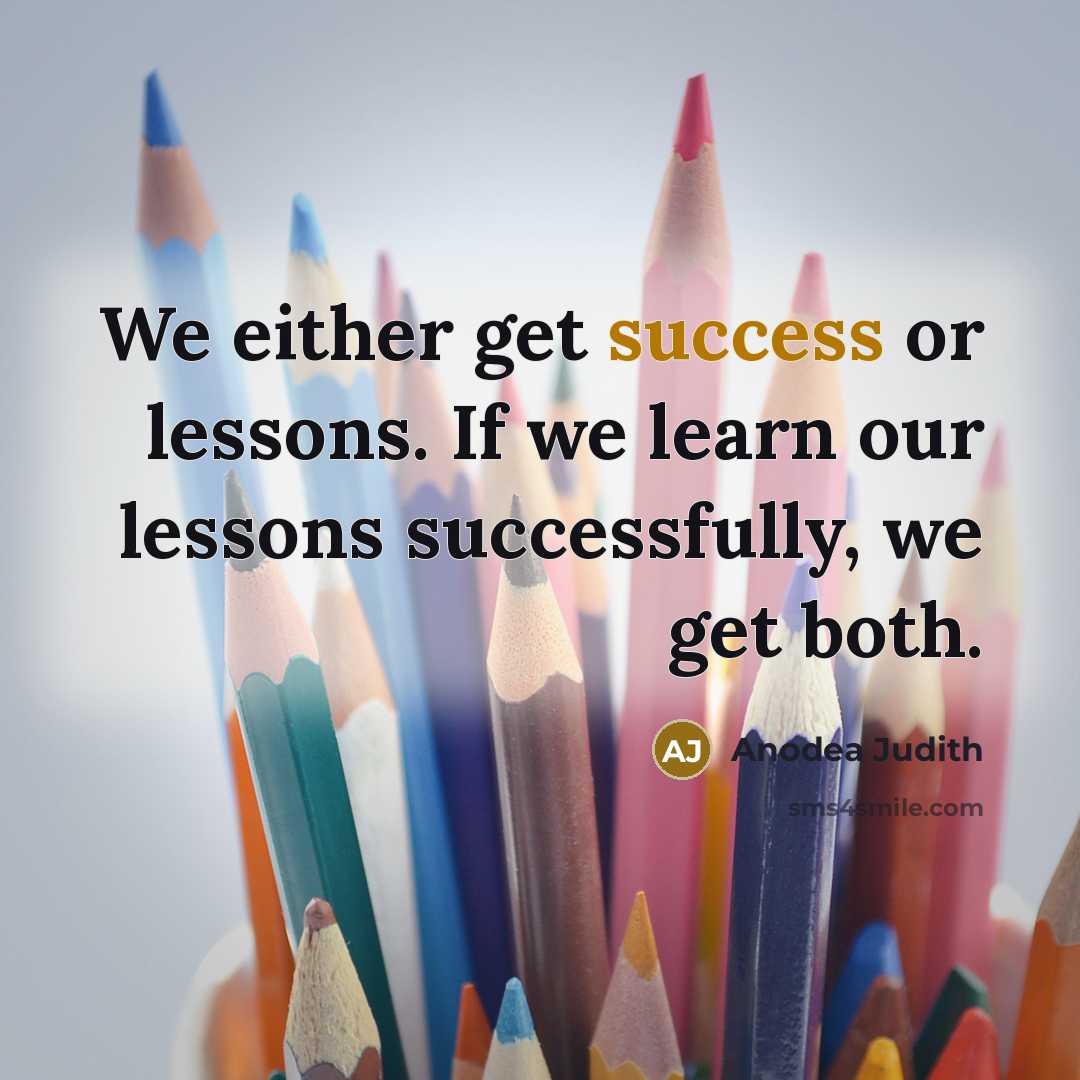 “We either get success or lessons. If we learn our…” quote by Anodea Judith