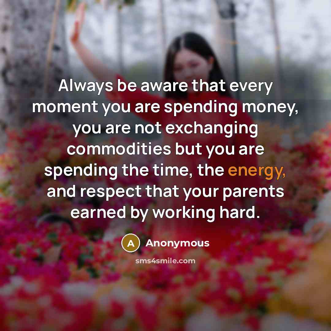 “Always be aware that every moment you are spending money,…” quote by Anonymous