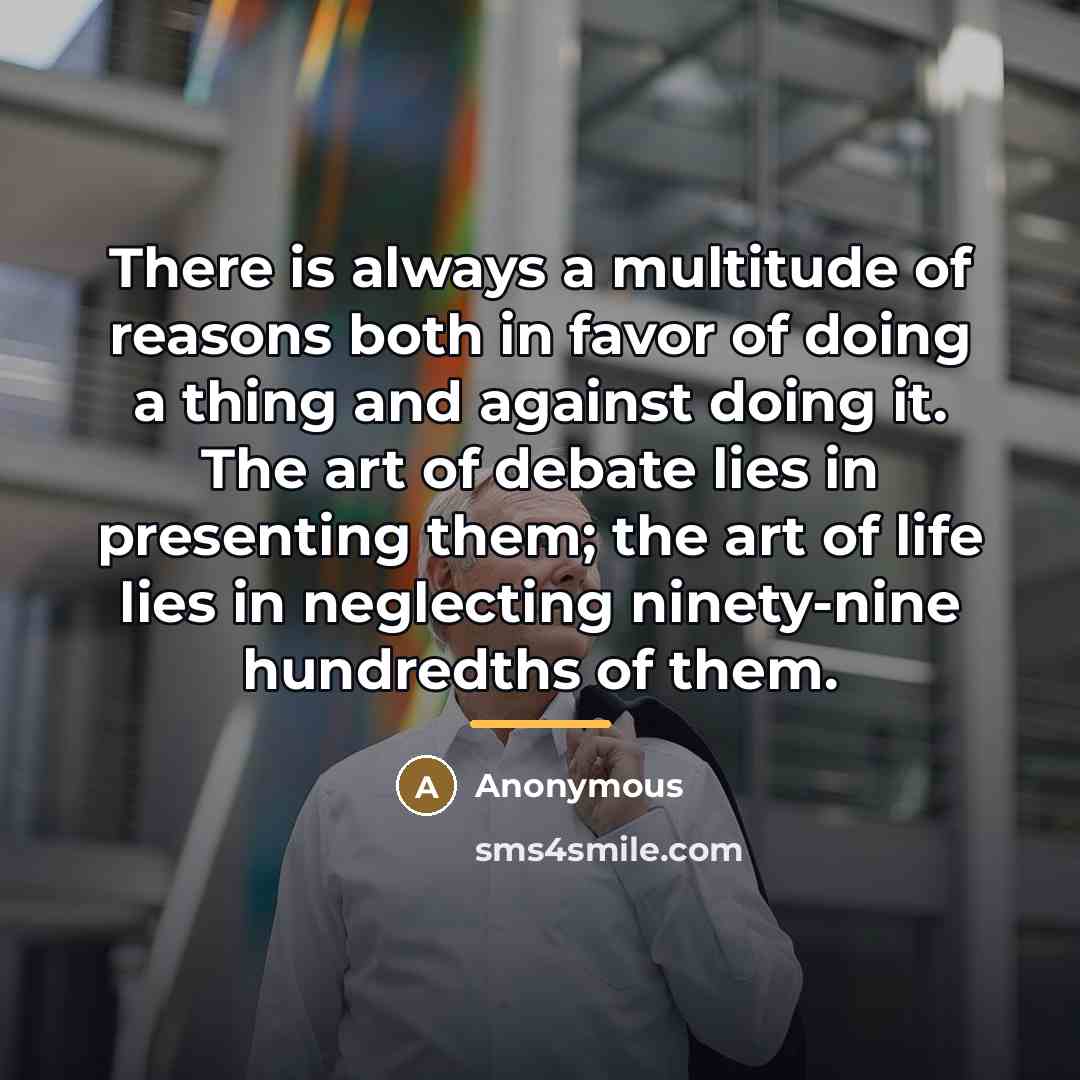 “There is always a multitude of reasons both in favor…” quote by Anonymous