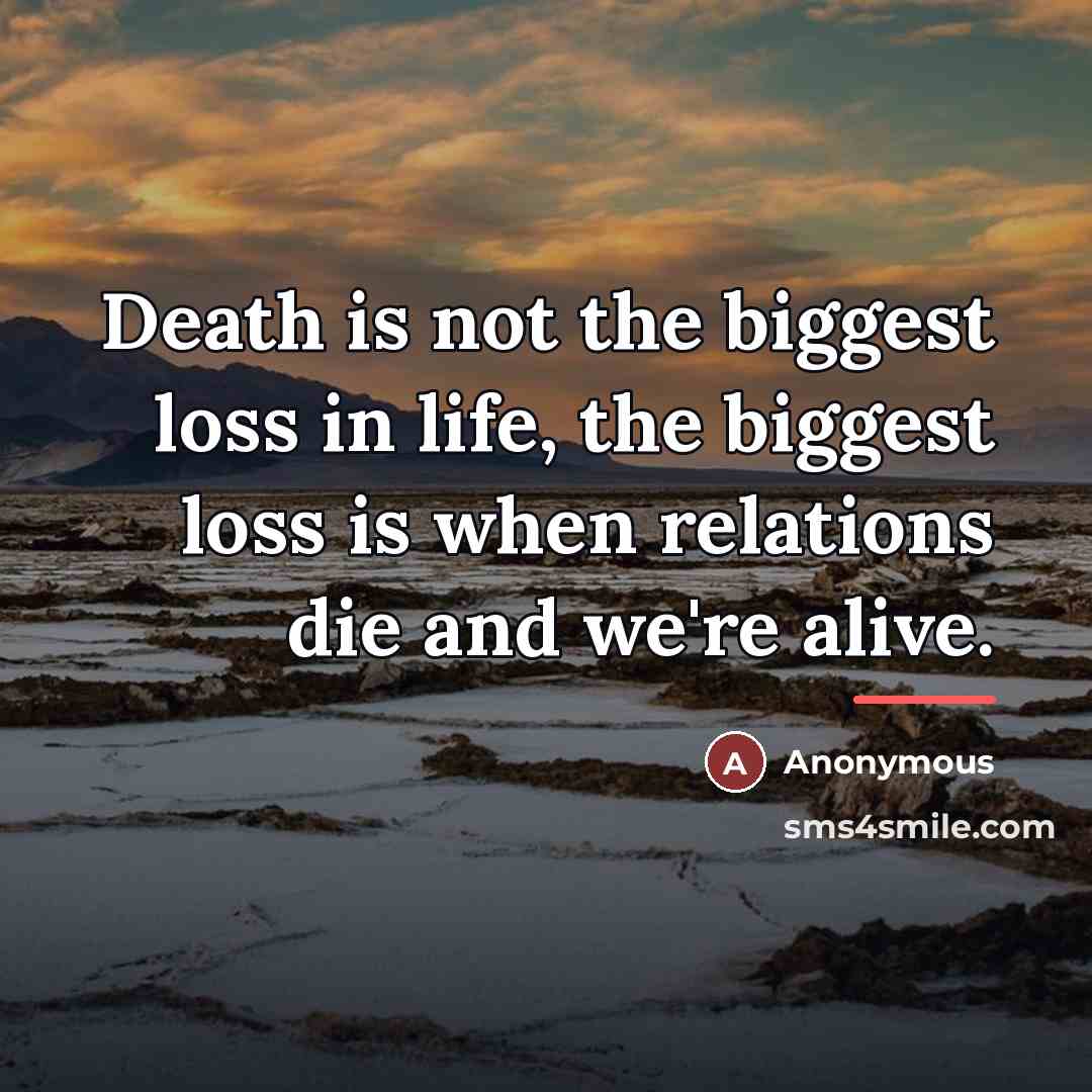 “Death is not the biggest loss in life, the biggest…” quote by Anonymous